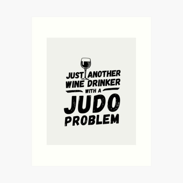 Item preview, Just another wine drinker with a judo problem, wine drinker, judo designed and sold by rattob.