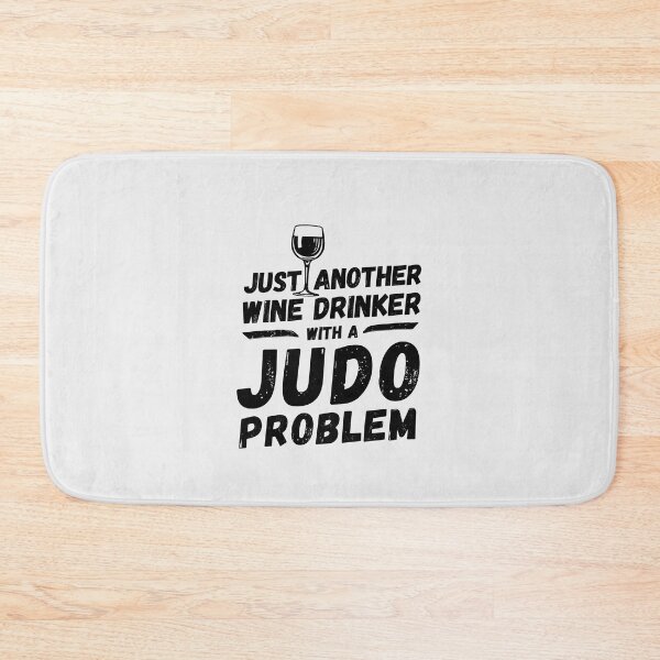 Item preview, Just another wine drinker with a judo problem, wine drinker, judo designed and sold by rattob.