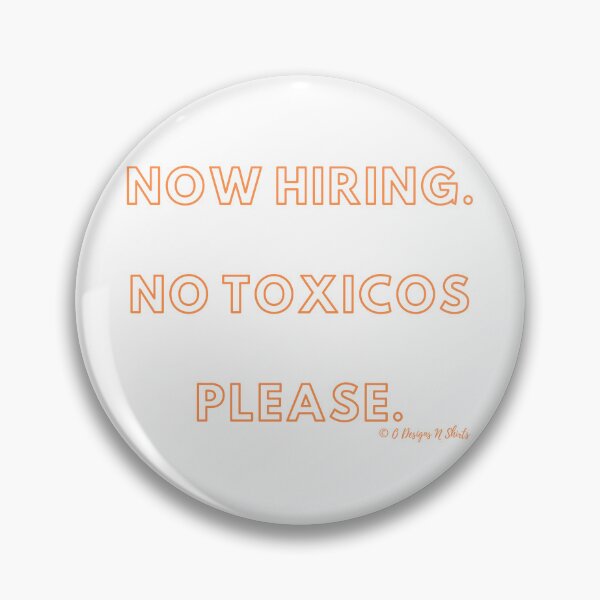 Item preview, Now Hiring. No Toxicos Please. designed and sold by ODesignsNShirts.