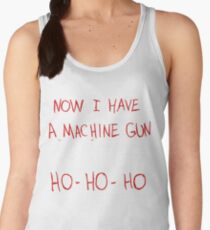 Now I Have A Machine Gun Ho-Ho-Ho Women's Tank Top