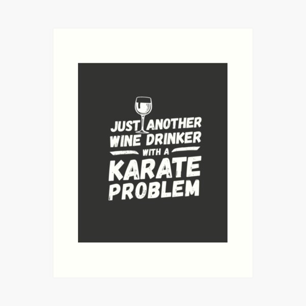 Item preview, Just another wine drinker with a karate problem, wine drinker, karate designed and sold by rattob.