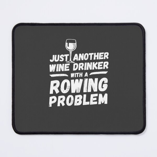 Item preview, Just another wine drinker with a rowing problem, wine drinker, rowing designed and sold by rattob.