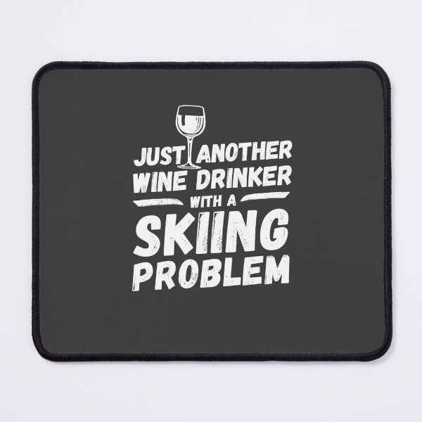 Item preview, Just another wine drinker with a skiing problem, wine drinker, skiing designed and sold by rattob.