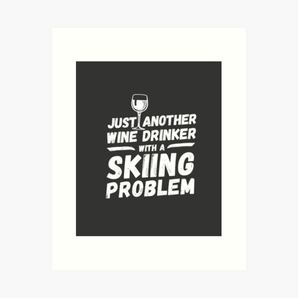 Item preview, Just another wine drinker with a skiing problem, wine drinker, skiing designed and sold by rattob.