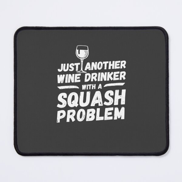 Item preview, Just another wine drinker with a squash problem, wine drinker, squash designed and sold by rattob.