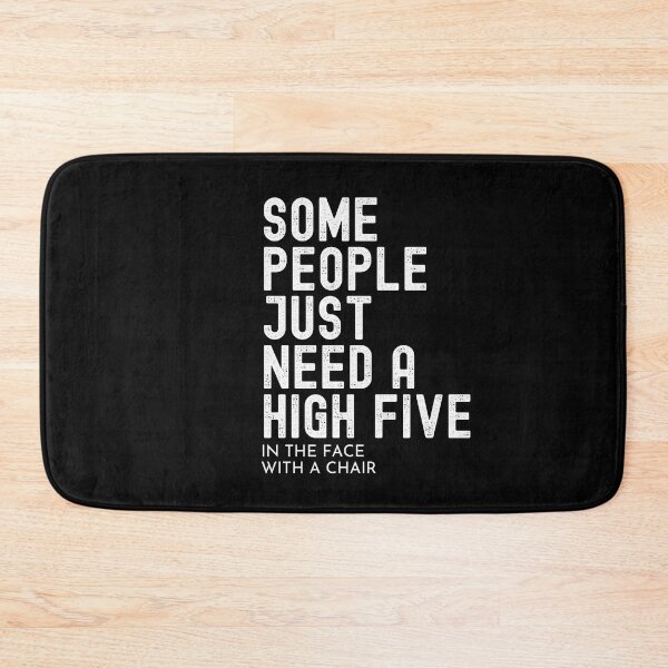 Item preview, Some People Just Need A High Five... In The Face.. With A Chair designed and sold by UglyBoyDesign.