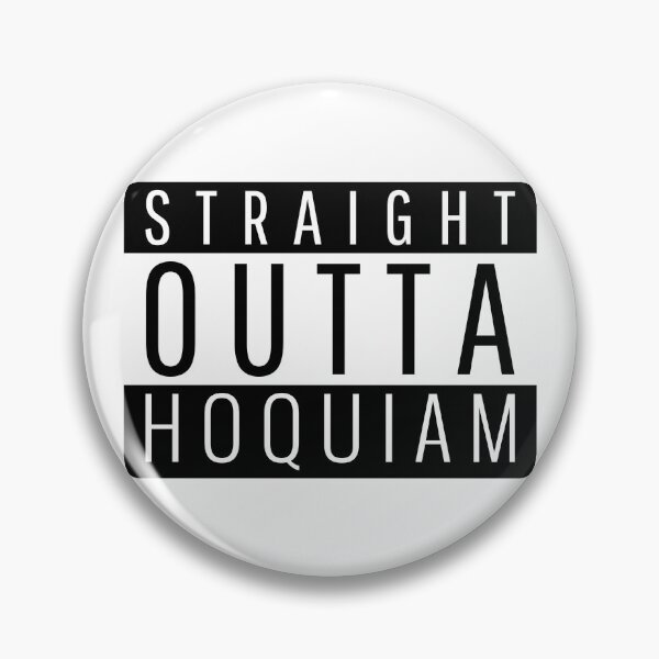 Item preview, Straight Outta Hoquiam Washington Hoquiam WA designed and sold by Teelogic.
