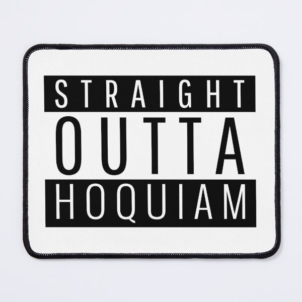 Item preview, Straight Outta Hoquiam Washington Hoquiam WA designed and sold by Teelogic.