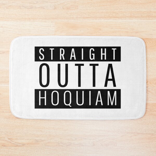 Item preview, Straight Outta Hoquiam Washington Hoquiam WA designed and sold by Teelogic.
