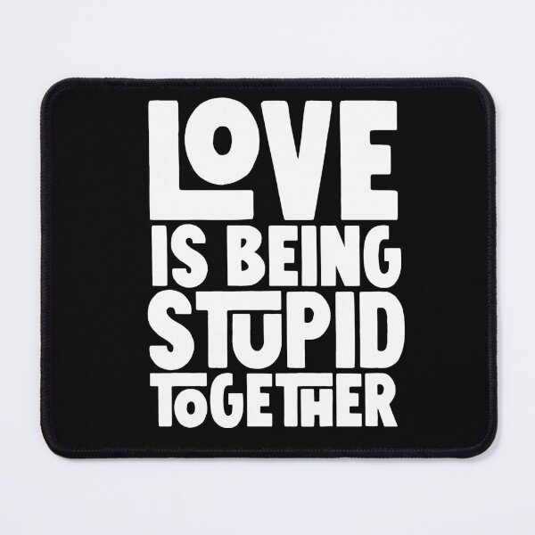 Item preview,  valentine's day gifts ,love is  being  stupid  together  designed and sold by M Mariatique.