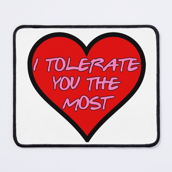 Item preview, I Tolerate You The Most designed and sold by IKDG.