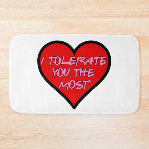 Item preview, I Tolerate You The Most designed and sold by IKDG.