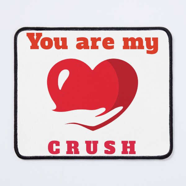 Item preview, You are My Crush Trending designed and sold by samfromsamuel ⭐⭐⭐⭐⭐.
