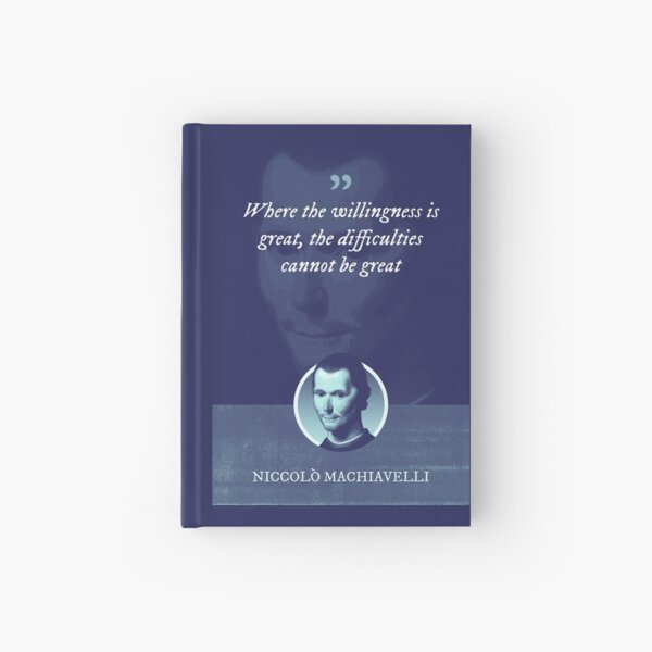 Item preview, Niccolò Machiavelli - Where the willingness is great, the difficulties cannot be great designed and sold by Syahrasi.