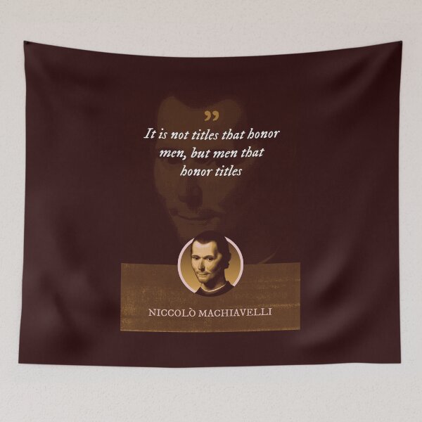 Item preview, Niccolò Machiavelli - It is not titles that honor men, but men that honor titles designed and sold by Syahrasi.