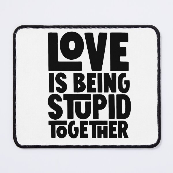 Item preview,  valentine's day gifts ,love is  being  stupid  together  designed and sold by M Mariatique.