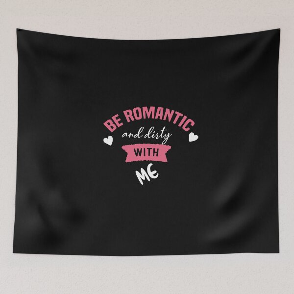 Item preview, be romantic and dirty with me designed and sold by Crystakim.