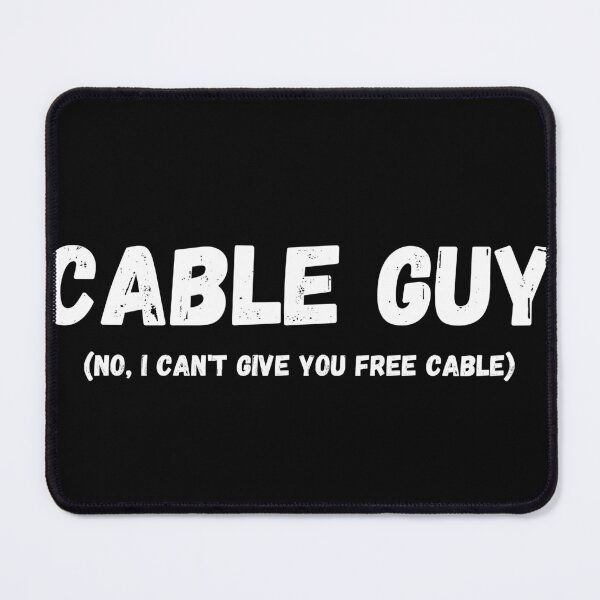 Item preview, Cable Guy - No I Can't Give You Free Cable designed and sold by monrigdesigns.