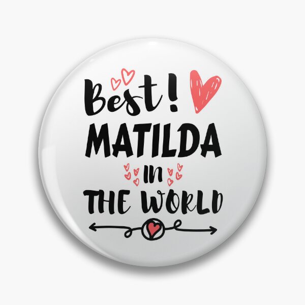 Matilda Name, Best Matilda in the World Pin
