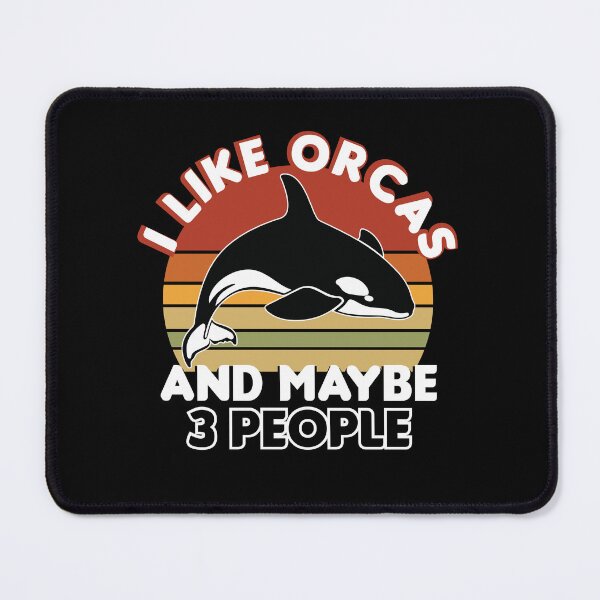 Item preview, I like orcas and maybe 3 people, Funny orcas lovers quote, Orcas lovers designed and sold by holigan.