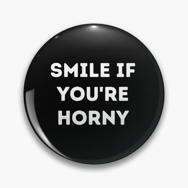 Item preview, Smile If You're Horny designed and sold by UglyBoyDesign.