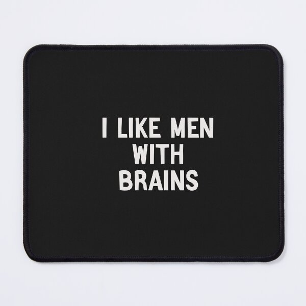 Item preview, funny gift idea for woman i like men with brains designed and sold by Crystakim.