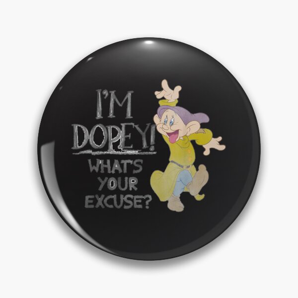 Item preview, Im Dopey Whats Your Excuse designed and sold by mtnapparel8899.