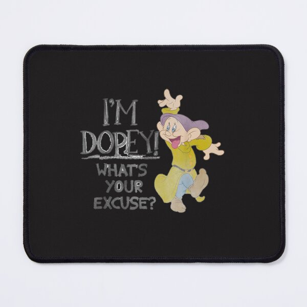 Item preview, Im Dopey Whats Your Excuse designed and sold by mtnapparel8899.