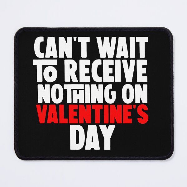 Item preview, valentine's day gifts ,can't  wait to receive nothing on valentine's  day  designed and sold by M Mariatique.