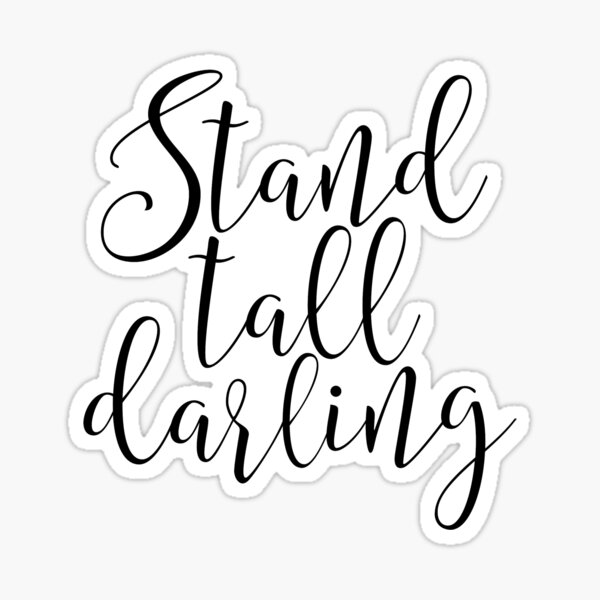 "Stand tall darling" Sticker by BellaMeDesign Redbubble