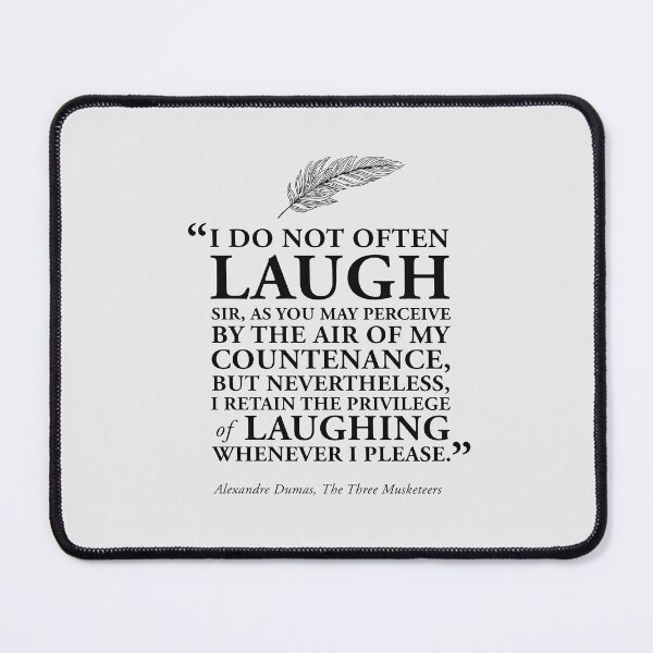 Item preview, Laugh Quote from The Three Musketeers by Alexandre Dumas in Black designed and sold by GoodOldBooks.