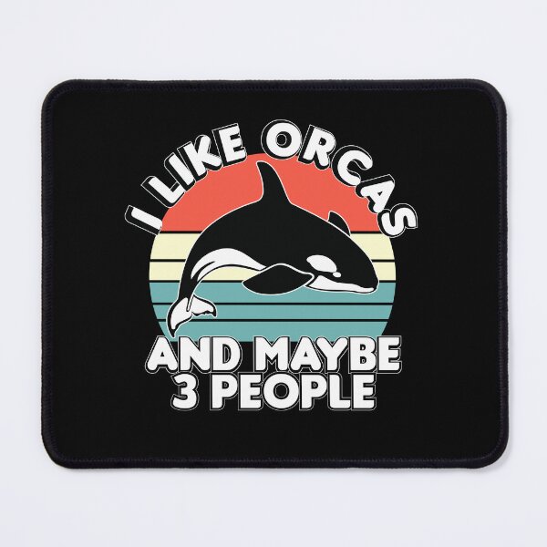 Item preview, I like orcas and maybe 3 people, Funny orcas lovers quote, Orcas lovers designed and sold by holigan.