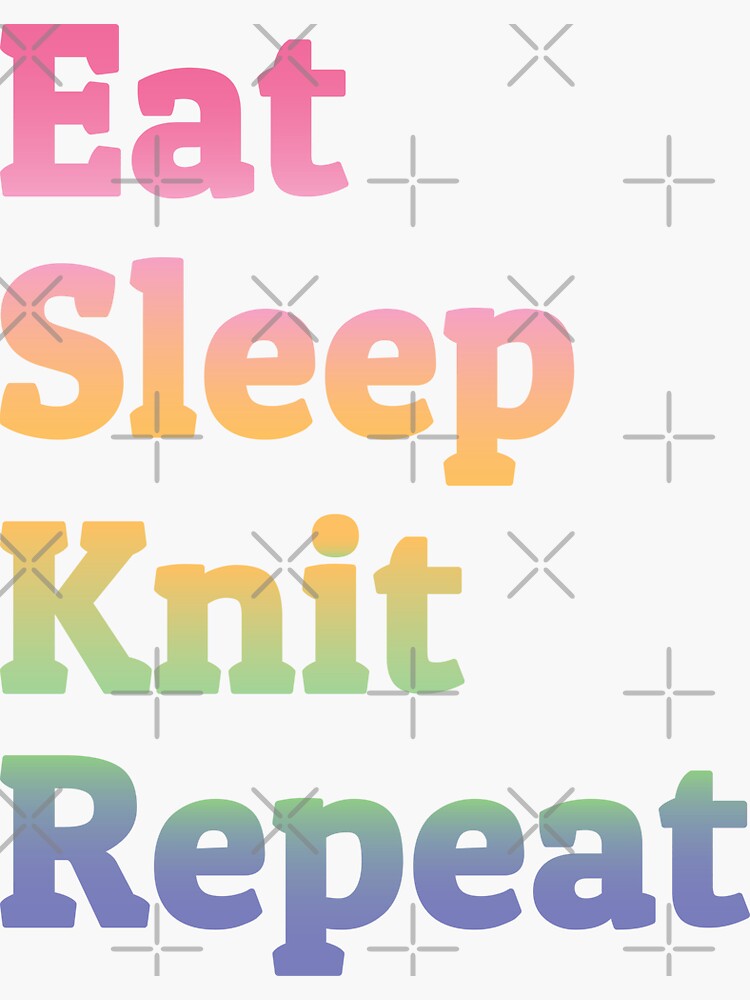 "Eat Sleep Knit Repeat Knitting fun Rainbow Color " Sticker for Sale by