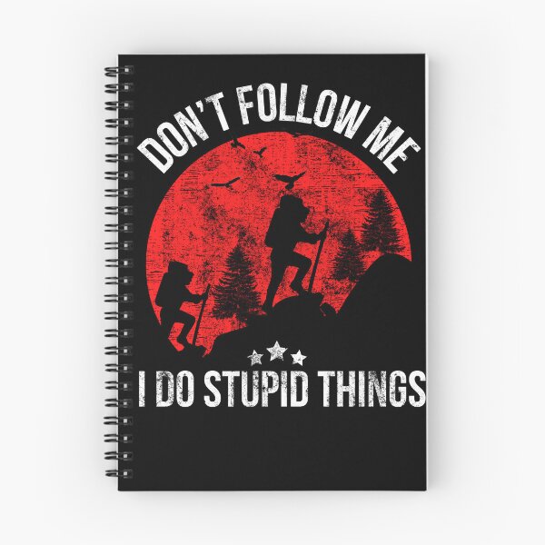 Item preview, Hiking Don’t Follow Me I Do Stupid Things Do A Hike Traveling designed and sold by WALID65.