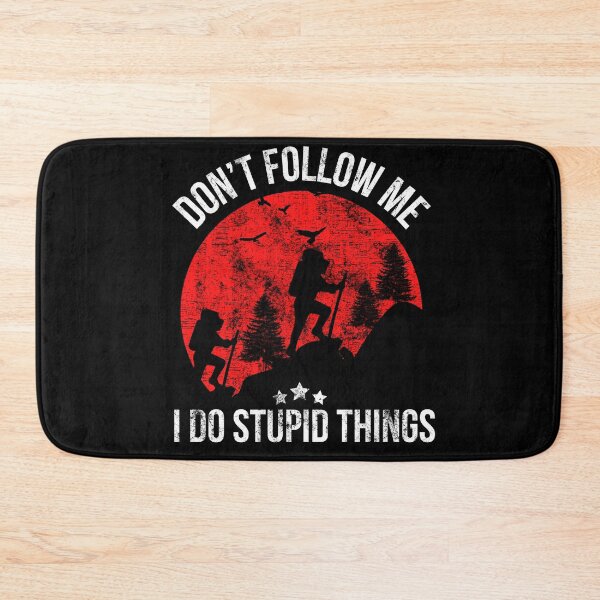 Item preview, Hiking Don’t Follow Me I Do Stupid Things Do A Hike Traveling designed and sold by WALID65.