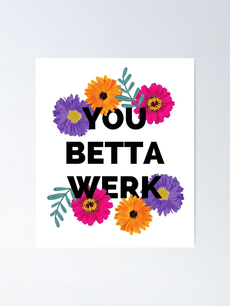 You Betta Werk Drag Race Drag Race Uk Lgbt Drag Queen Poster By Piastrelli Redbubble