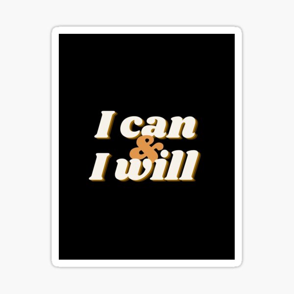 Item preview, I can & I will designed and sold by RiggsBubble.