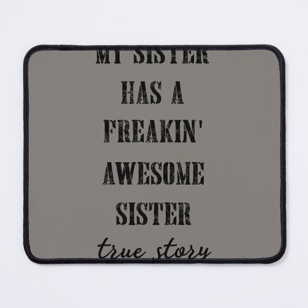 Item preview, Funny Women's My Sister Has A Freakin' Awesome Sister True Story designed and sold by OUSSAMAVIP.