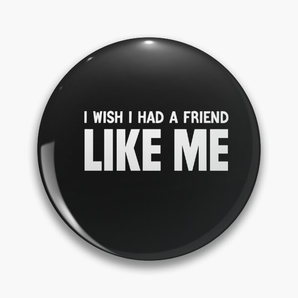 Item preview, funny i wish i had a friend like me designed and sold by Crystakim.