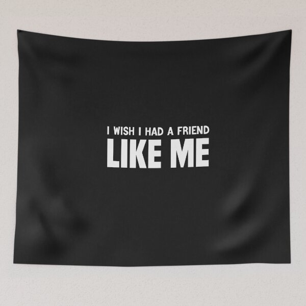 Item preview, funny i wish i had a friend like me designed and sold by Crystakim.