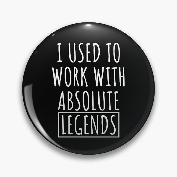 Item preview, I Used To Work With Absolute Legends designed and sold by jelgavia.
