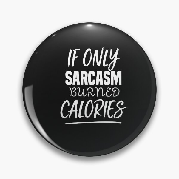 Item preview, funny if only sarcasm burned calories designed and sold by Crystakim.