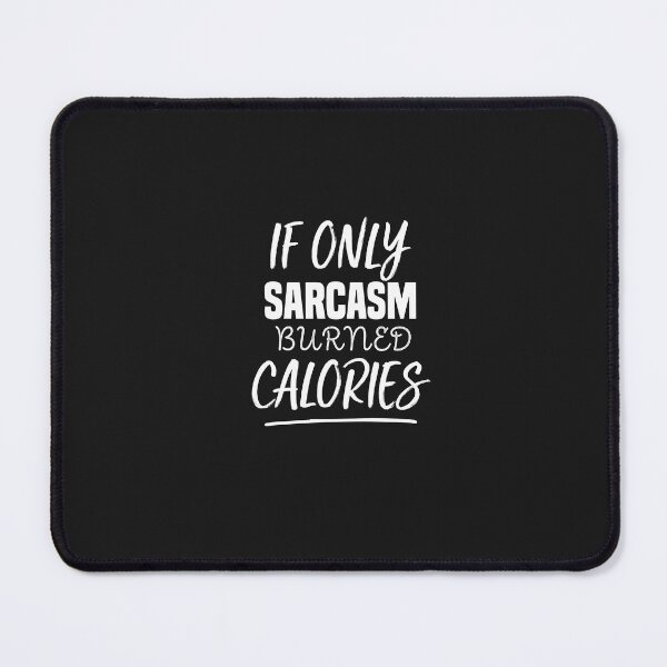 Item preview, funny if only sarcasm burned calories designed and sold by Crystakim.