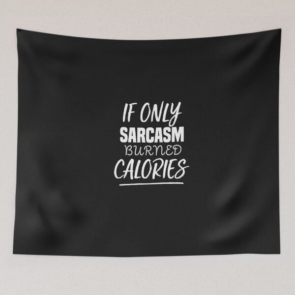 Item preview, funny if only sarcasm burned calories designed and sold by Crystakim.