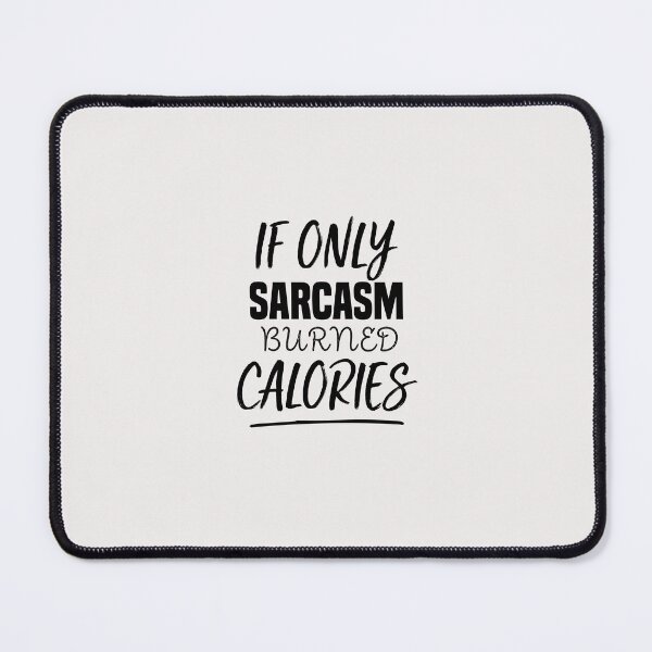 Item preview, funny if only sarcasm burned calories designed and sold by Crystakim.