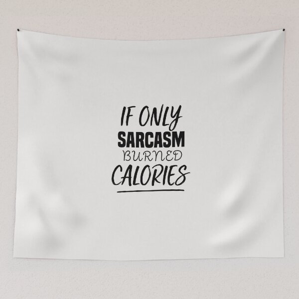 Item preview, funny if only sarcasm burned calories designed and sold by Crystakim.