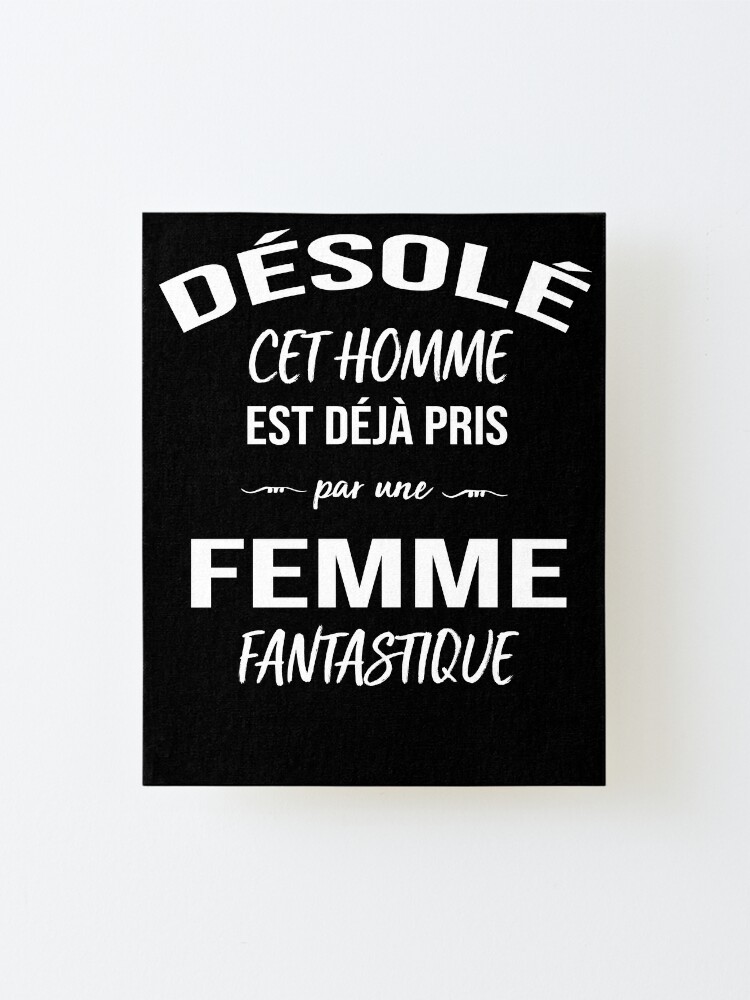 Humour Desole Cet Homme Est Deja Pris Par Une Femme Fantastique Idee Cadeau De Mariage Saint Valentin Fete Des Amoureux Message Et Citation Pour Homme Garcon Et Ado Mounted Print