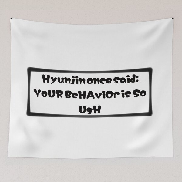 Item preview, YoUR BeHAviOr Is So ugH hyunjin once said designed and sold by Oichiana.