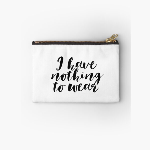 Item preview, I have nothing to wear designed and sold by BellaMeDesign.