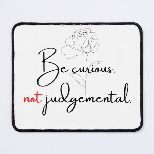 Item preview, Be curious not judgemental designed and sold by Mimi Y..